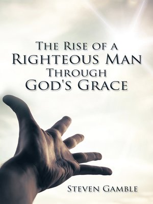 cover image of The Rise of a Righteous Man Through God's Grace